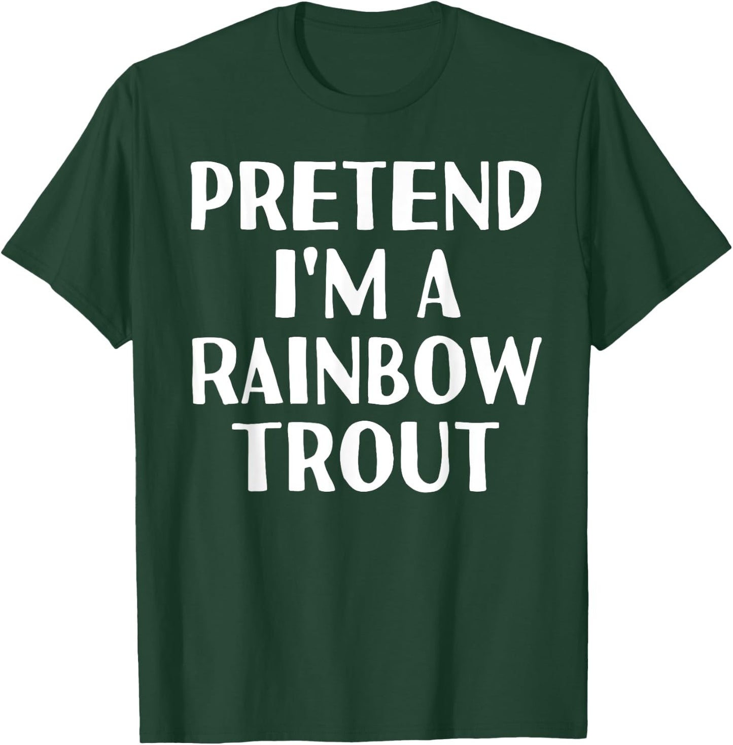 PRETEND I'M A RAINBOW TROUT Funny Halloween DIY Costume T-Shirt - T-Shirt | Forest