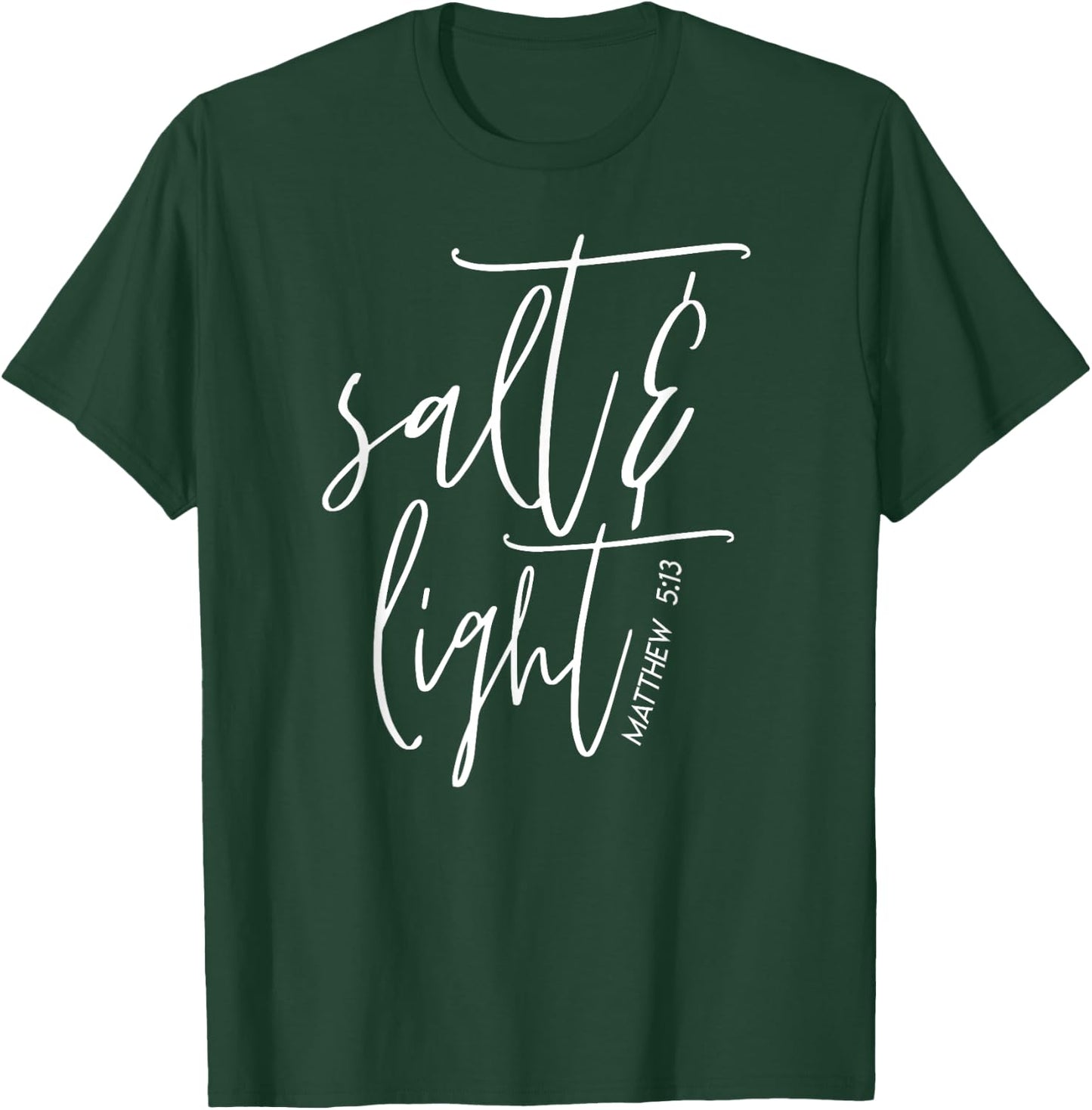 Salt & Light Christian , Christian, Matthew 5:13 T-Shirt - T-Shirt | Forest