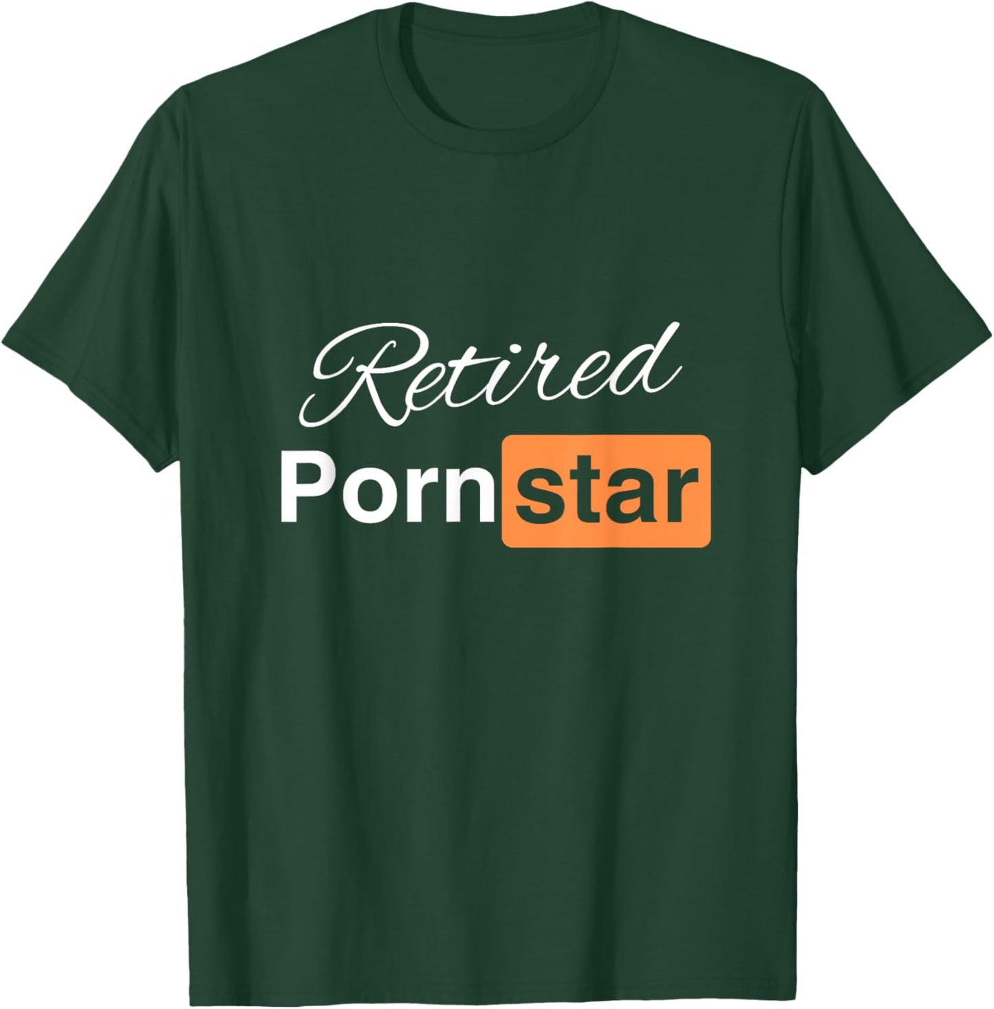 Retired Porn Star - Funny Naughty Adult Humor Retirement T-Shirt - T-Shirt | Forest