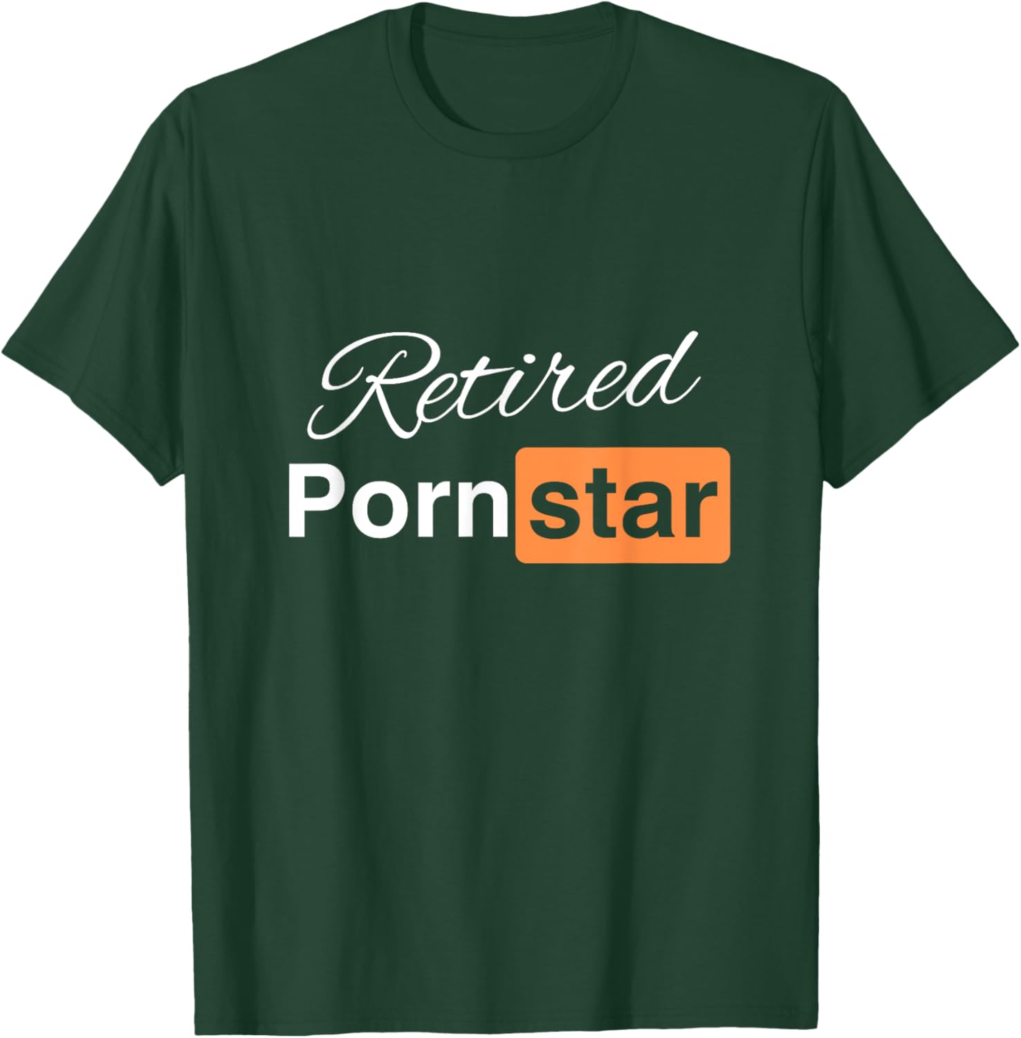 Retired Porn Star - Funny Naughty Adult Humor Retirement T-Shirt - T-Shirt | Forest