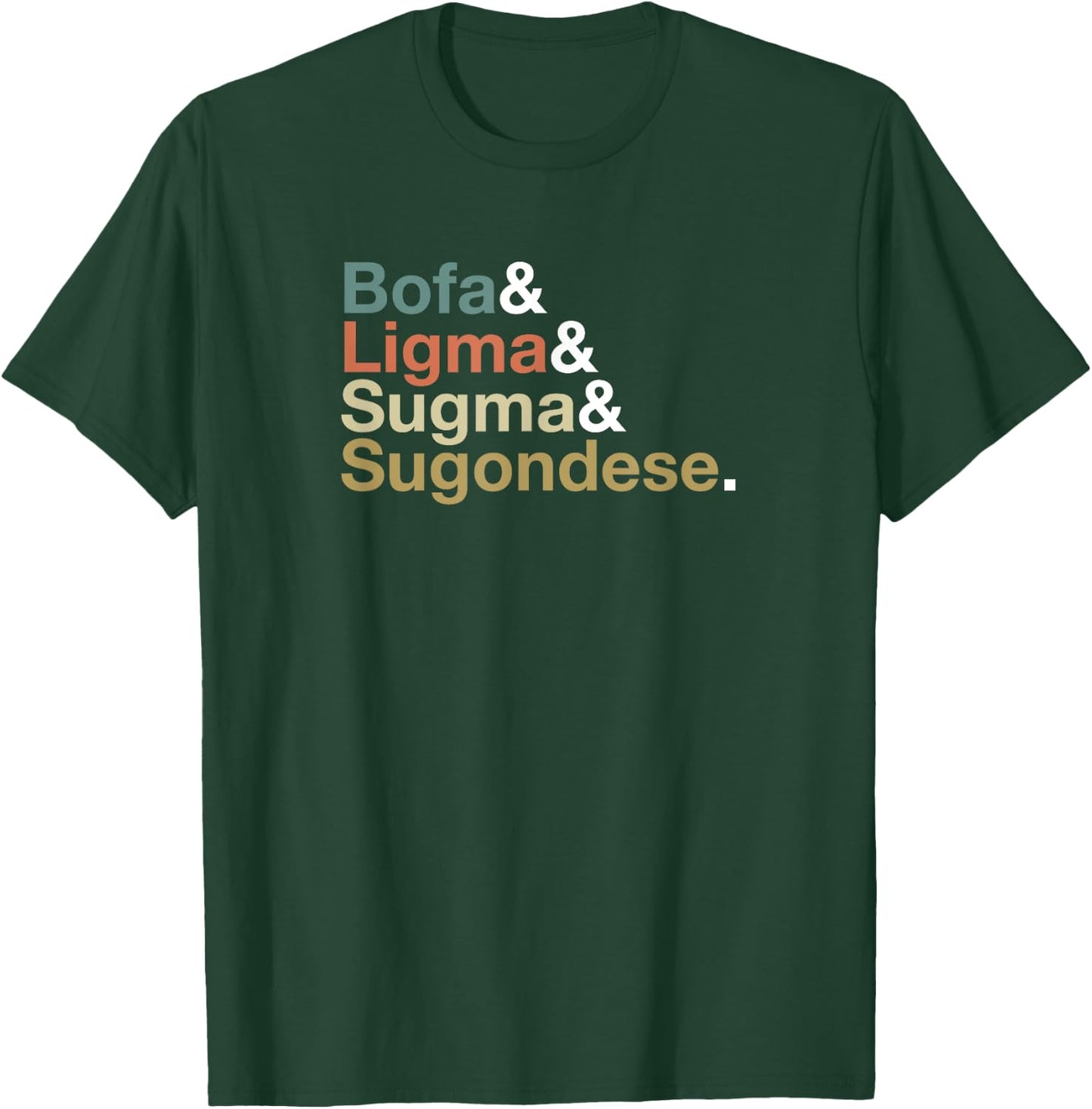 Ligma Bofa Sugma Sugondese T-Shirt - T-Shirt | Forest