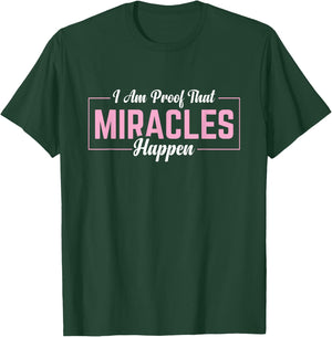 I Am Proof That Miracles Happen T-Shirt - T-Shirt | Forest