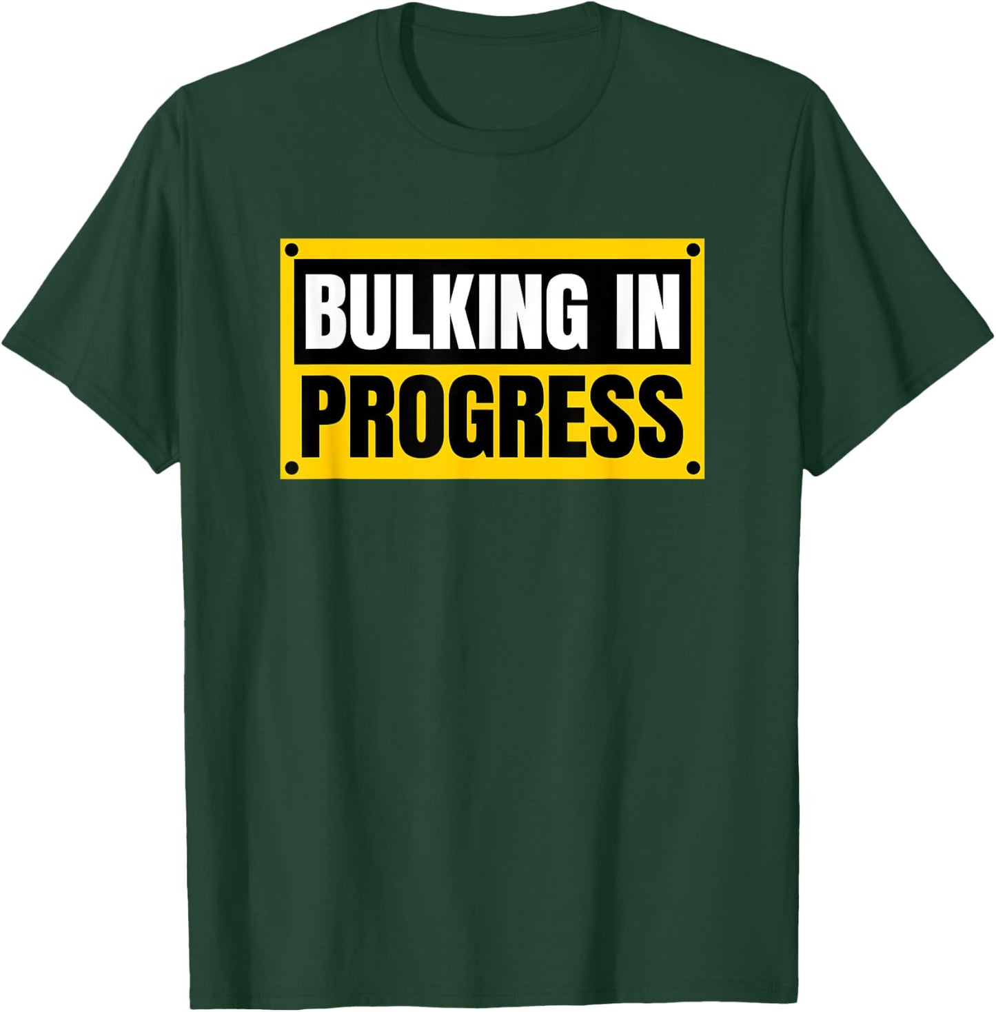 Bulking In Progress Funny Weightlifting Bodybuilding T-Shirt - T-Shirt | Forest