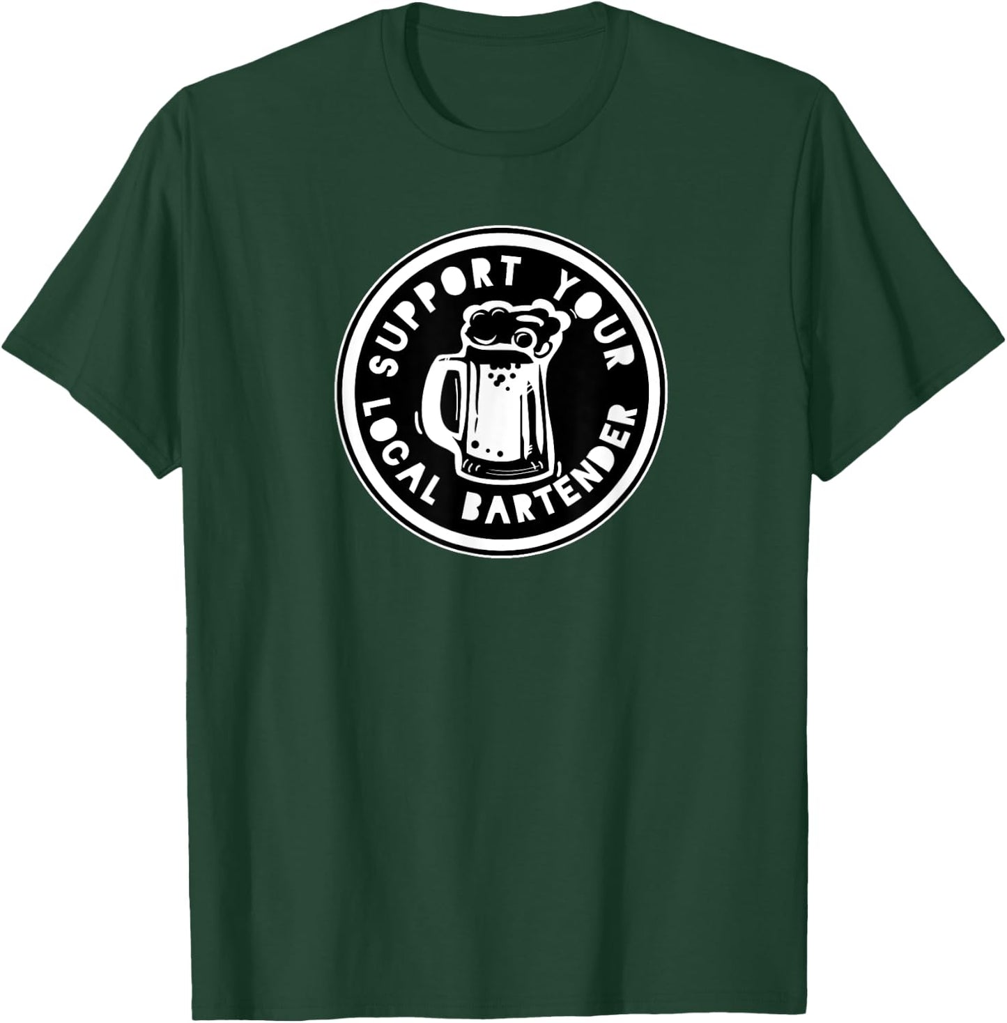 Funny Bartender Gift , Support You T-Shirt - T-Shirt | Forest