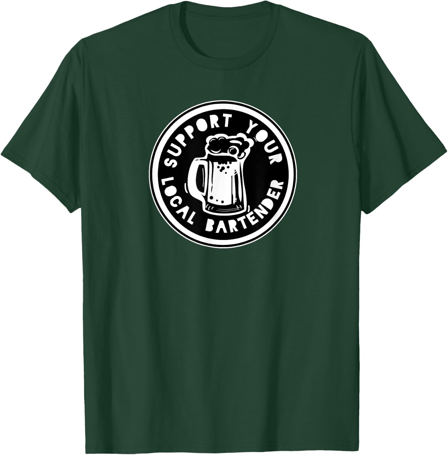 Funny Bartender Gift , Support You T-Shirt - T-Shirt | Forest
