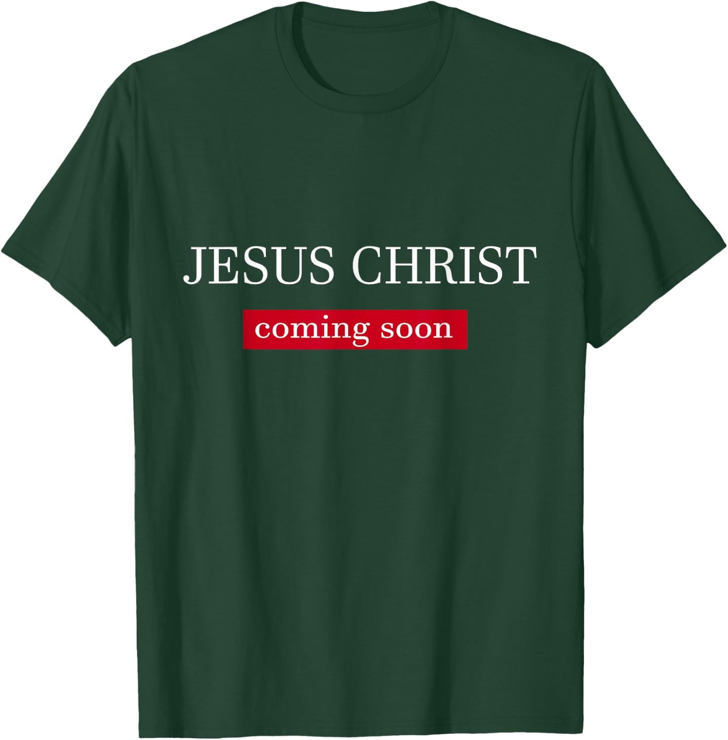 Jesus Christ Is Coming Soon T-Shirt - T-Shirt | Forest
