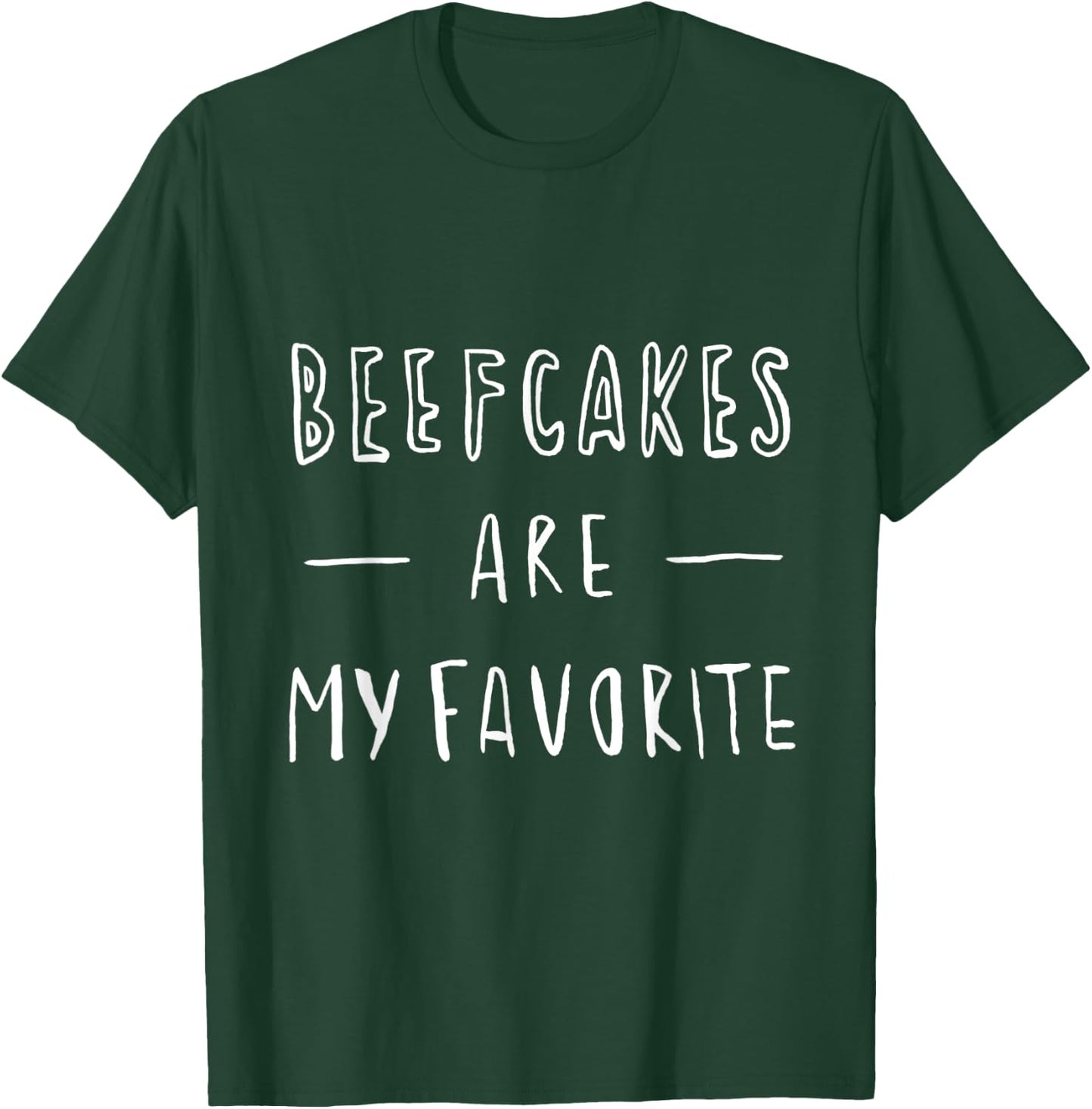 BEEFCAKES ARE MY FAVORITE - Funny Slogan Gym Sports T-Shirt - T-Shirt | Forest