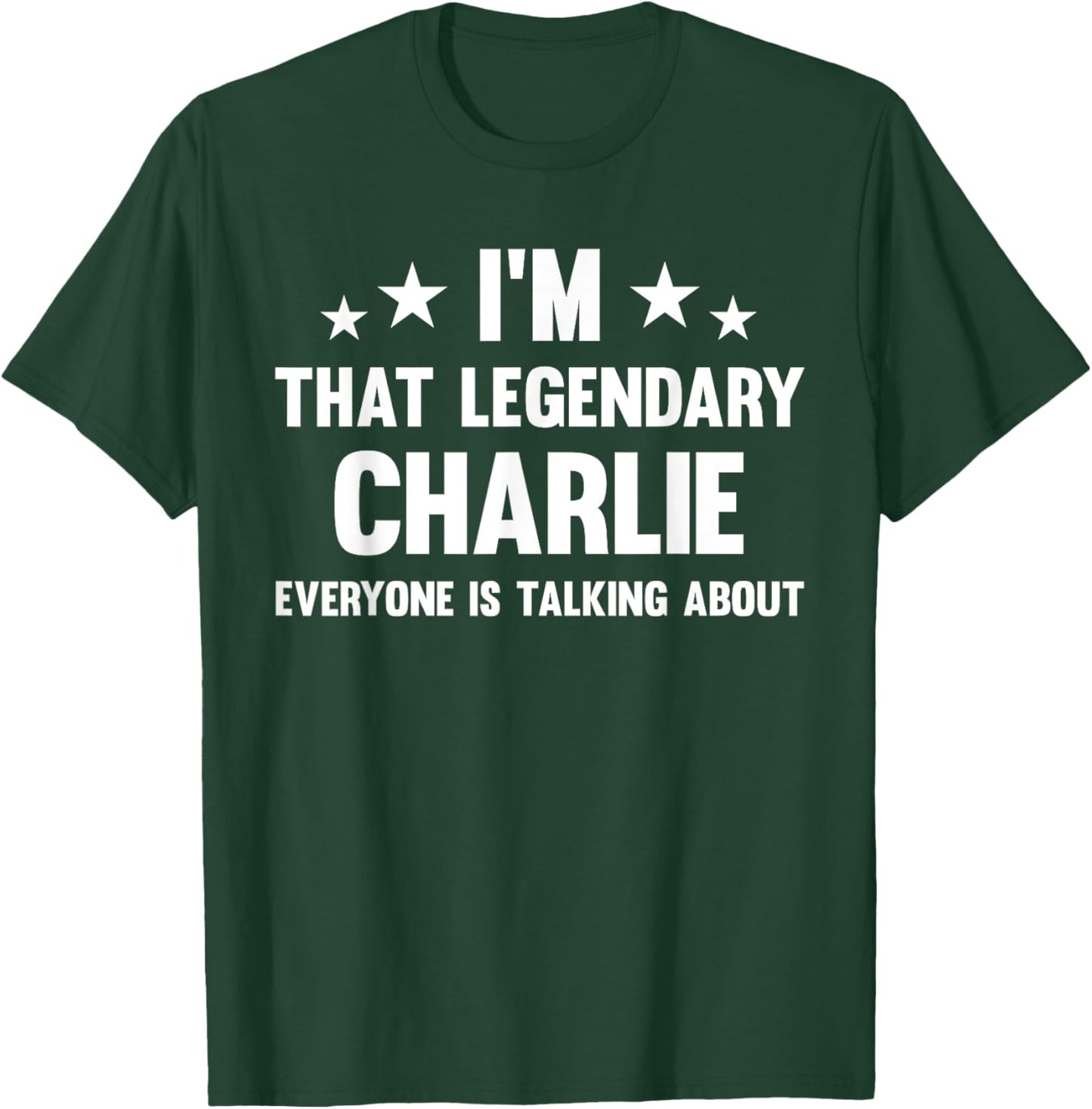 Charlie Personal First Name I'm That Legendary Funny Charlie T-Shirt - T-Shirt | Forest