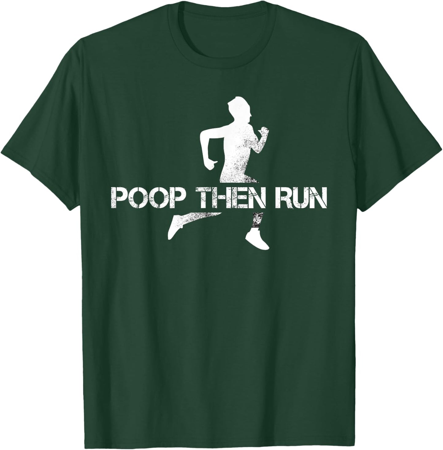 Poop Then Run Trail Running Gift Jogging Ultramarathon T-Shirt - T-Shirt | Forest