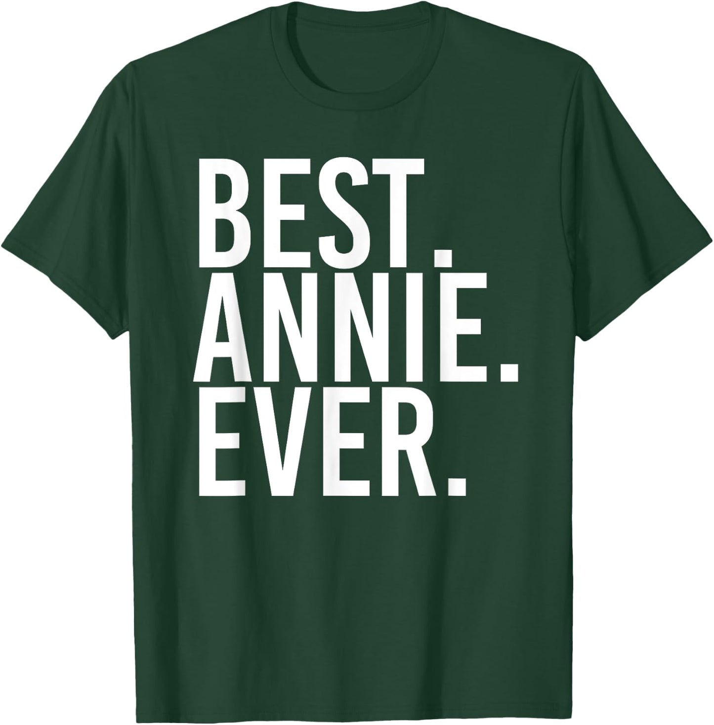 BEST. ANNIE. EVER. Gift Name Funny Personalized Women T-Shirt - T-Shirt | Forest