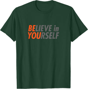 BE YOU Believe In Yourself Gym Motivation Workout Grind Gift T-Shirt - T-Shirt | Forest