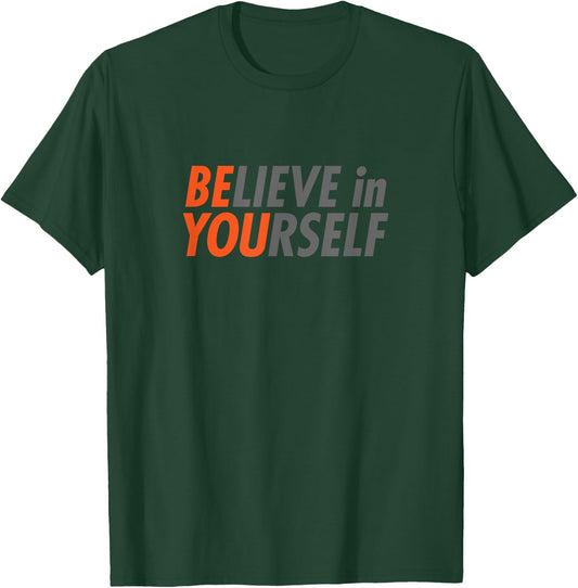 BE YOU Believe In Yourself Gym Motivation Workout Grind Gift T-Shirt - T-Shirt | Forest