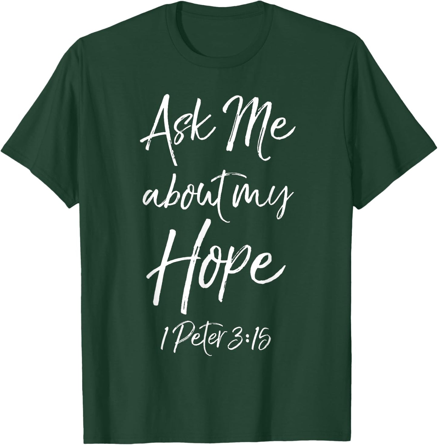Evangelism Bible Verse Ask Me About My Hope 1 Peter 3:15 T-Shirt - T-Shirt | Forest