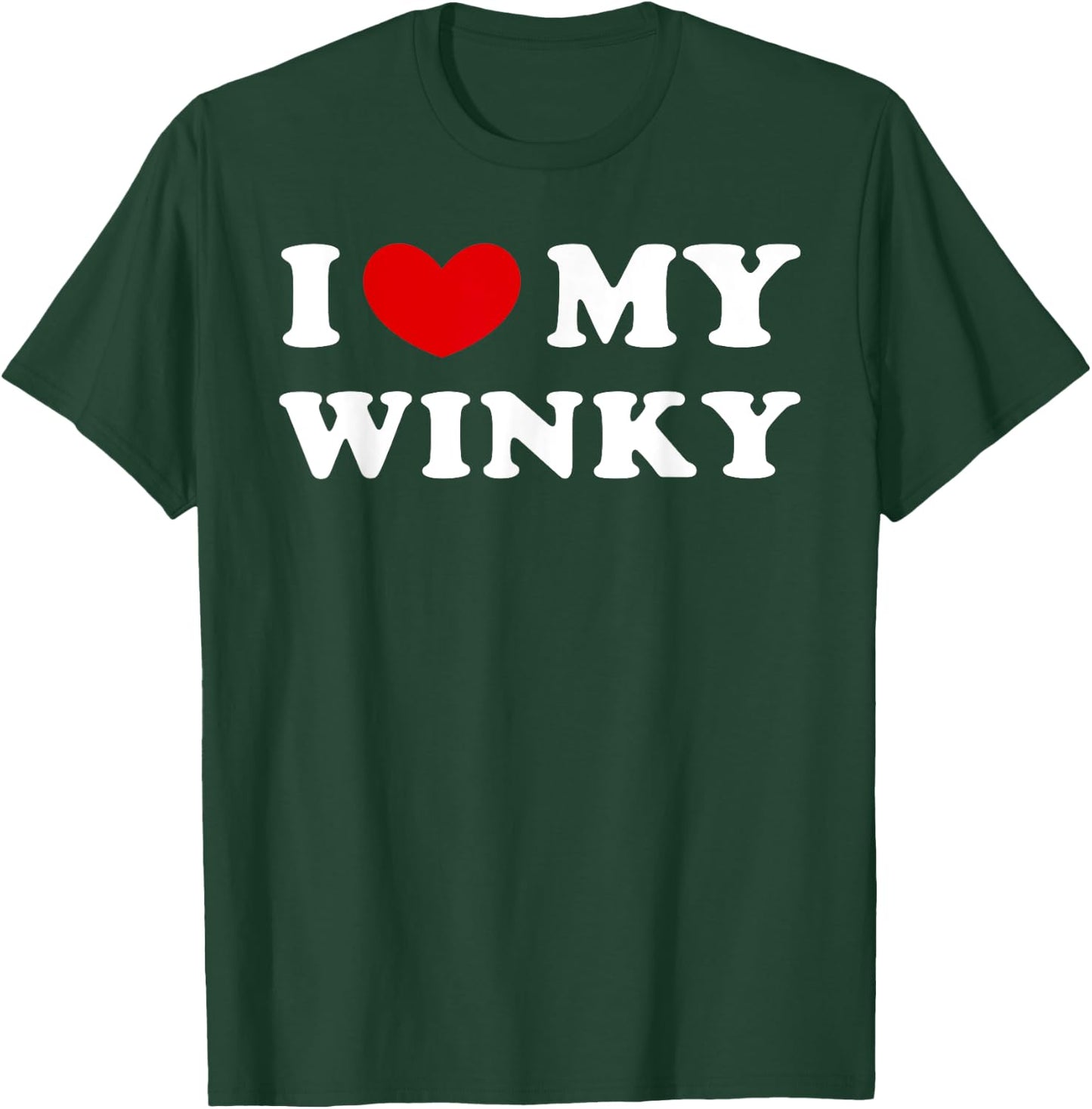 I Love My Winky, I Heart My Winky T-Shirt - T-Shirt | Forest