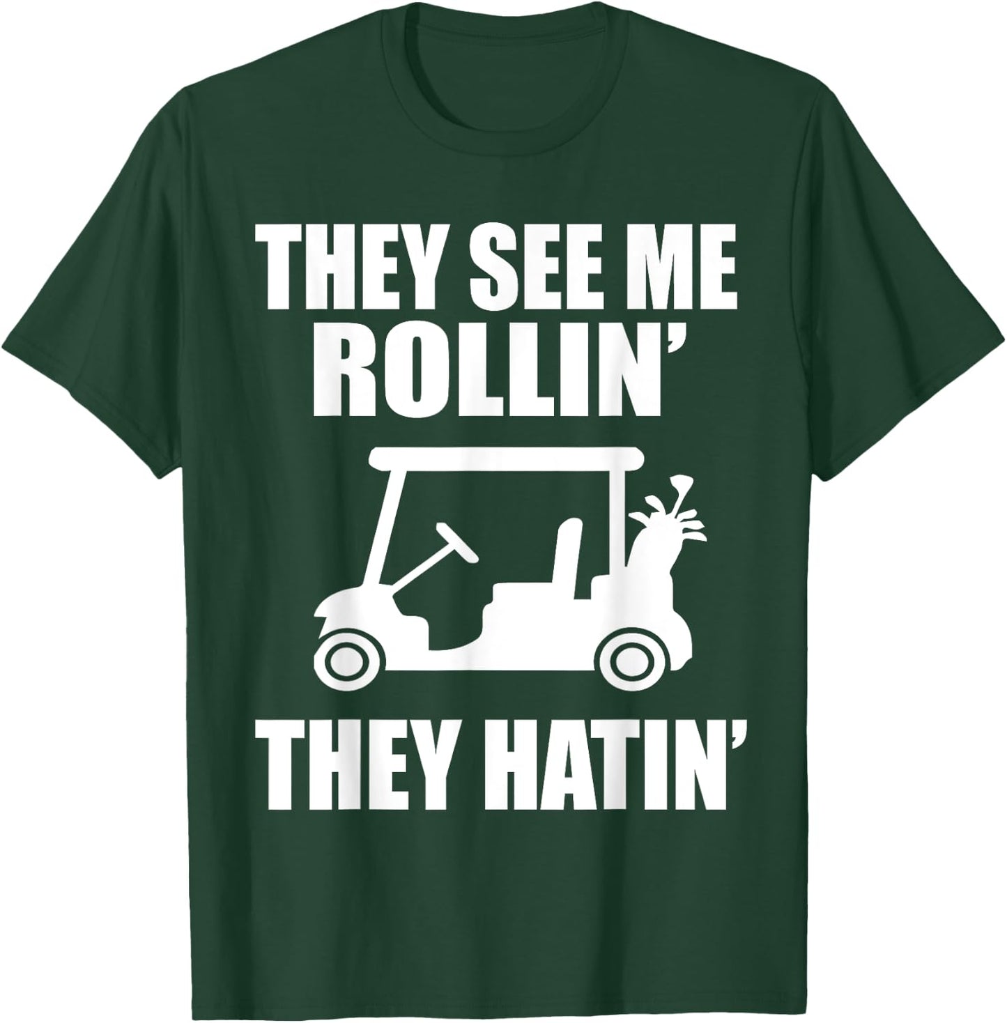 Funny Golf They See Me Rollin They Hatin Golfers T-Shirt - T-Shirt | Forest
