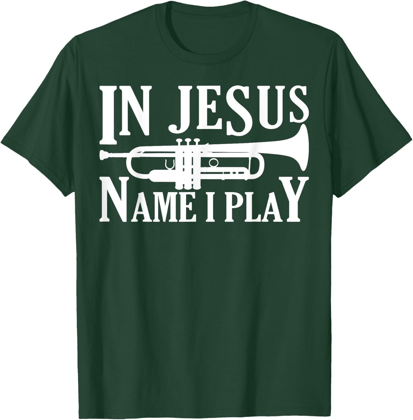 Marching Band Trumpet In Jesus Name I Play Funny T-Shirt - T-Shirt | Forest