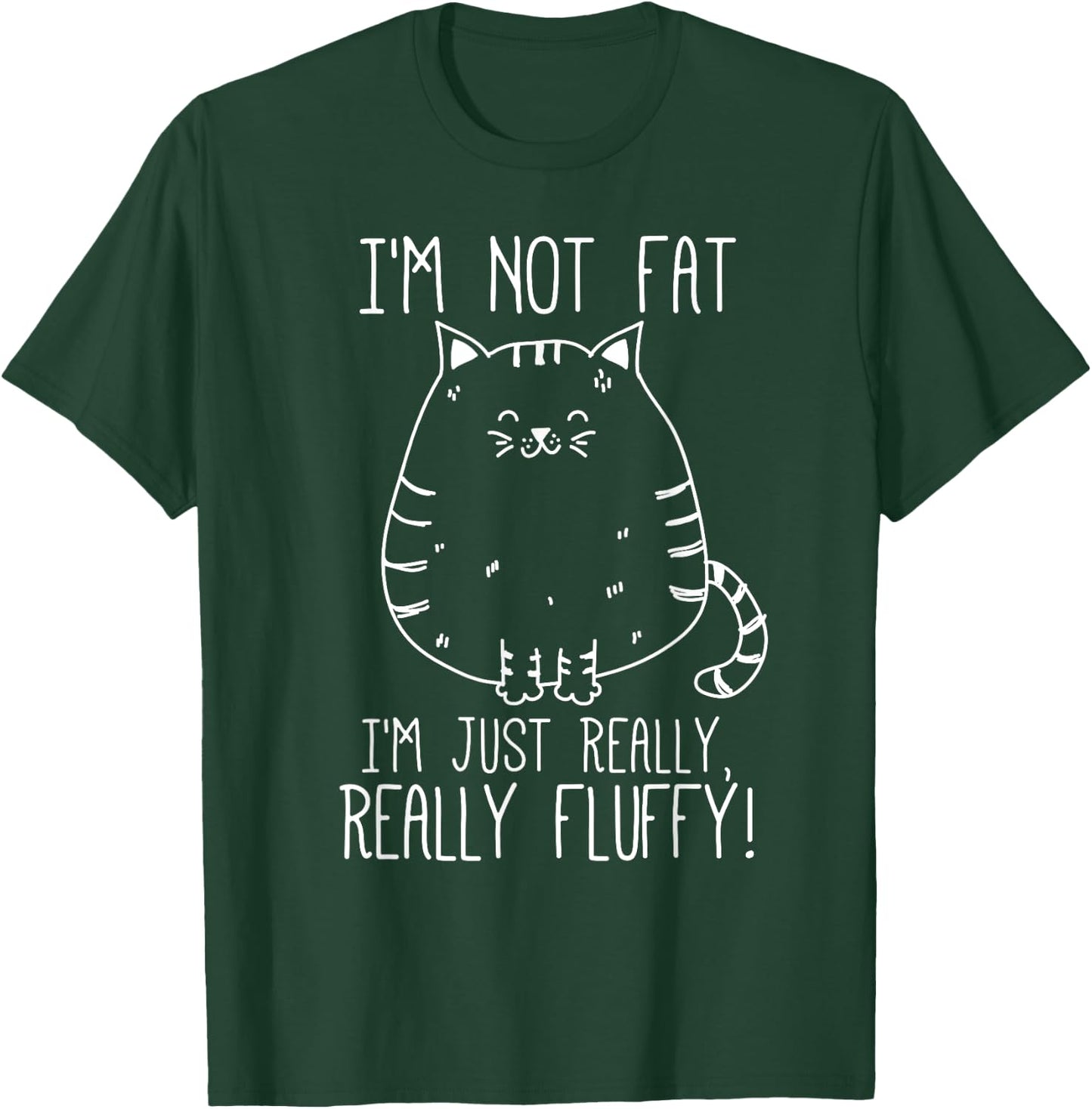 Funny Cat I'm Not Fat I'm just Really Fluffy T-Shirt - T-Shirt | Forest