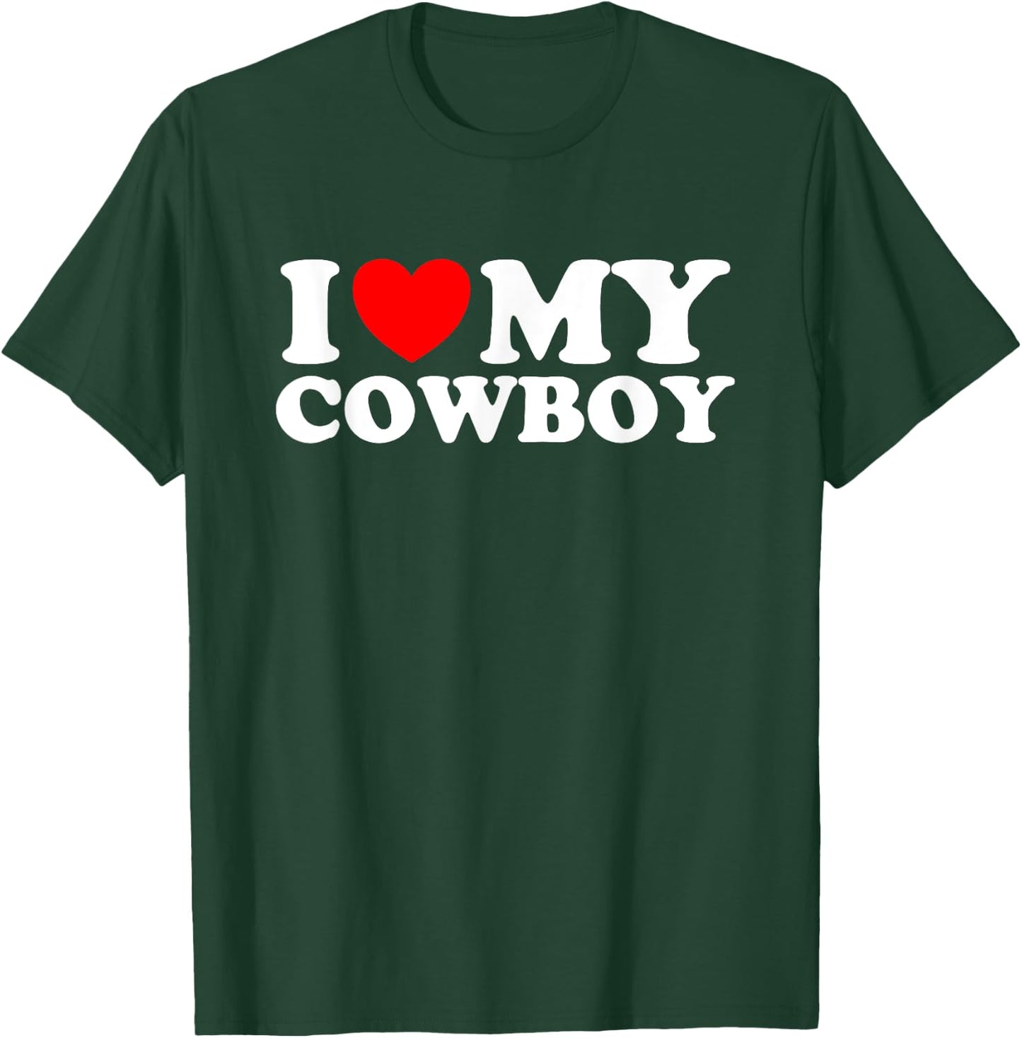 I love my Cowboy I heart my Cowboy I love hot Cowboys T-Shirt - T-Shirt | Forest