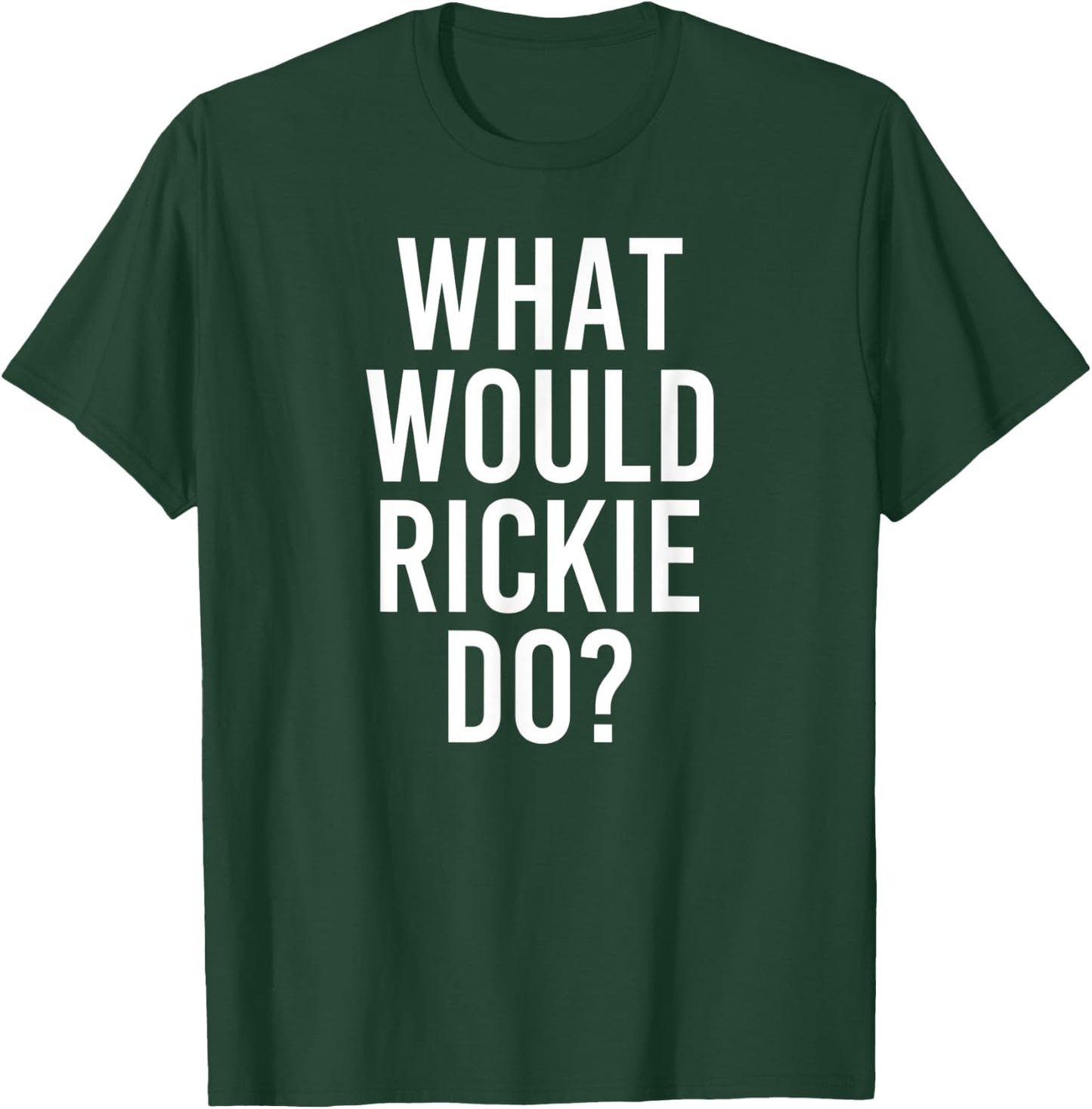 What Would RICKIE Do Funny Personalized Name Joke Men Gift T-Shirt - T-Shirt | Forest