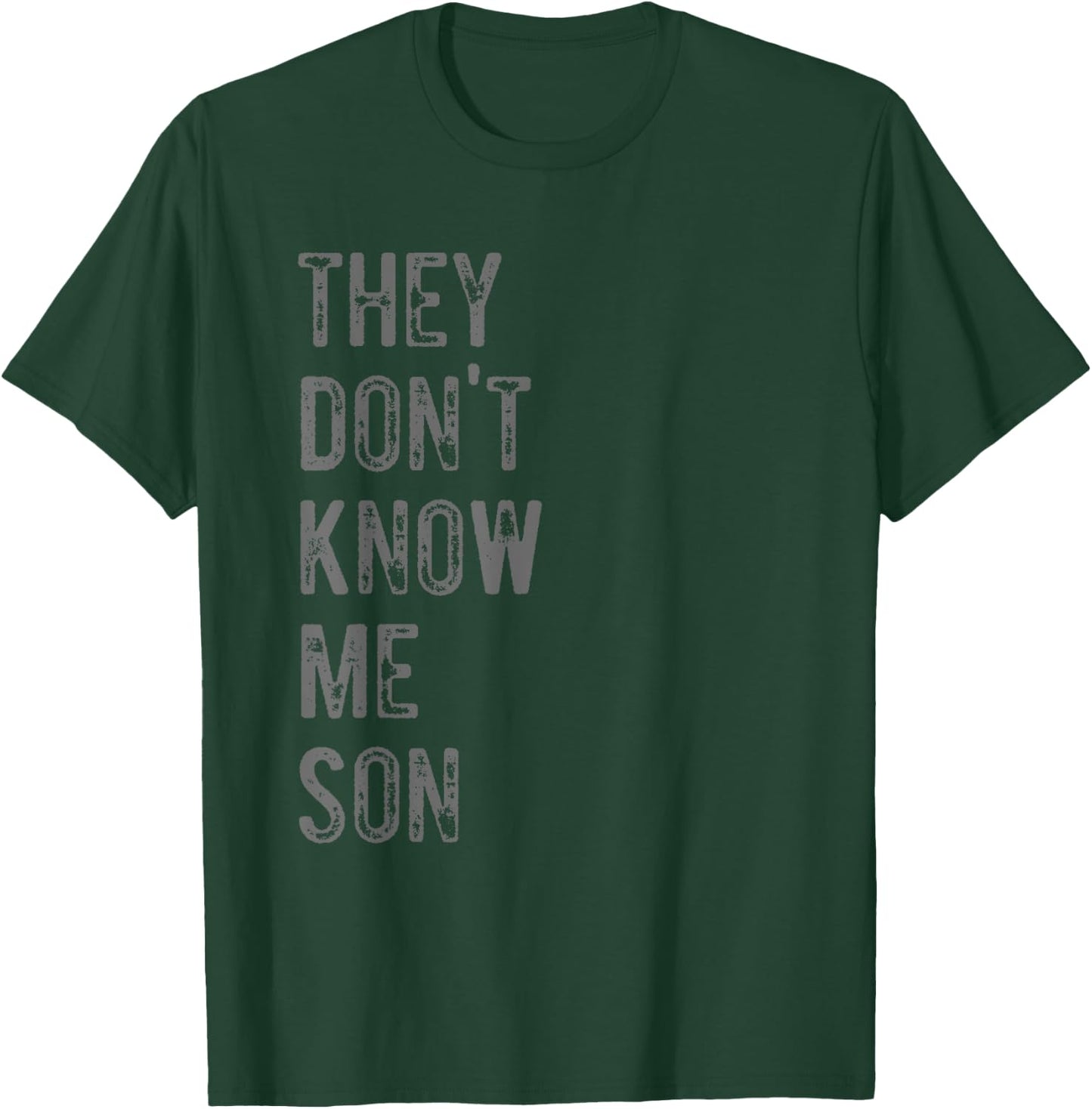 They Dont Know Me Son Motivational For Gym Fitness T-Shirt - T-Shirt | Forest