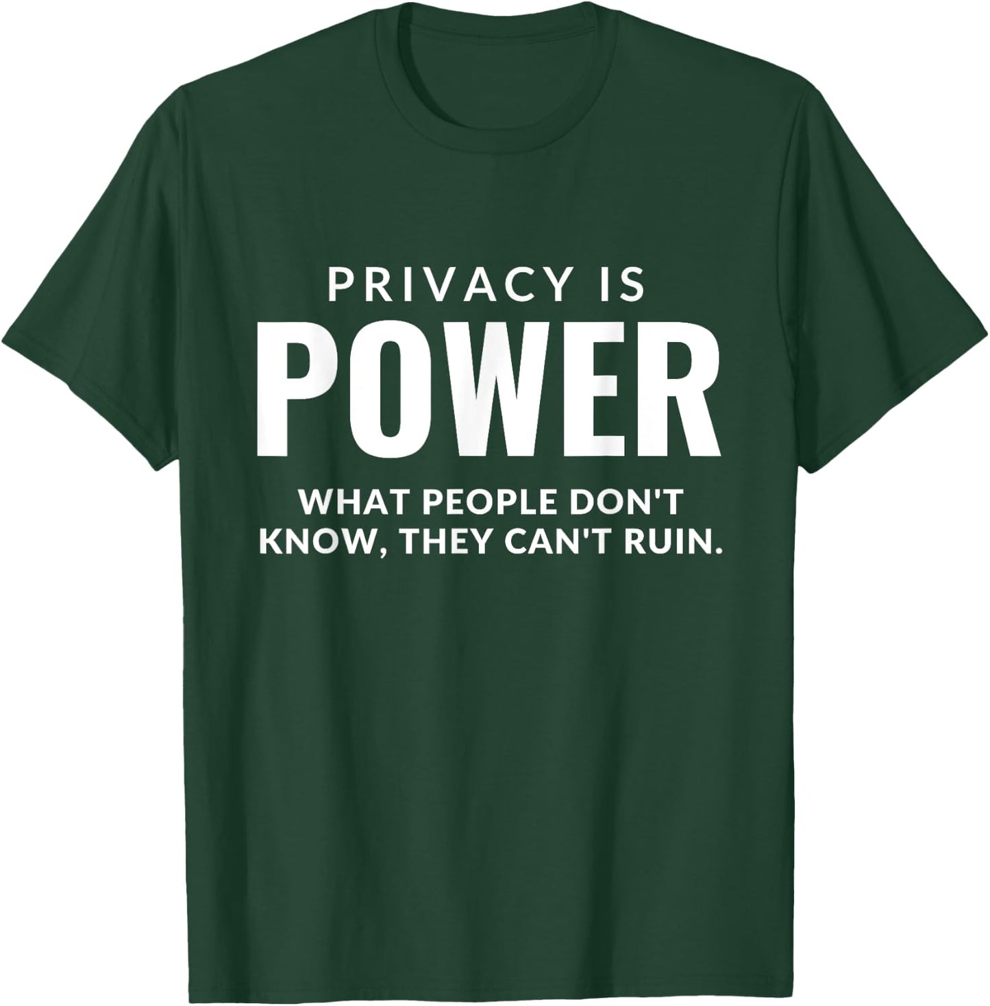 Privacy is Power - Birthday gift, Anniversary Present T-Shirt - T-Shirt | Forest