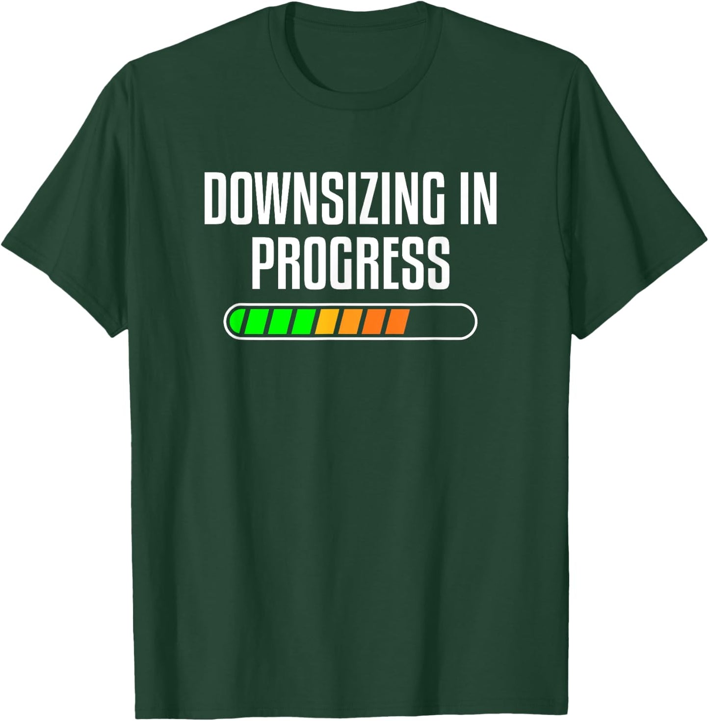 Downsizing In Progress Motivational Body Fitness Gym Workout T-Shirt - T-Shirt | Forest