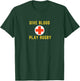 Give Blood Play Rugby Sports Health Gift T-Shirt - T-Shirt | Forest