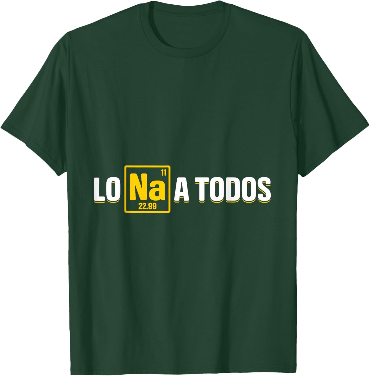 Lo Sodio A Todos T-Shirt - T-Shirt | Forest