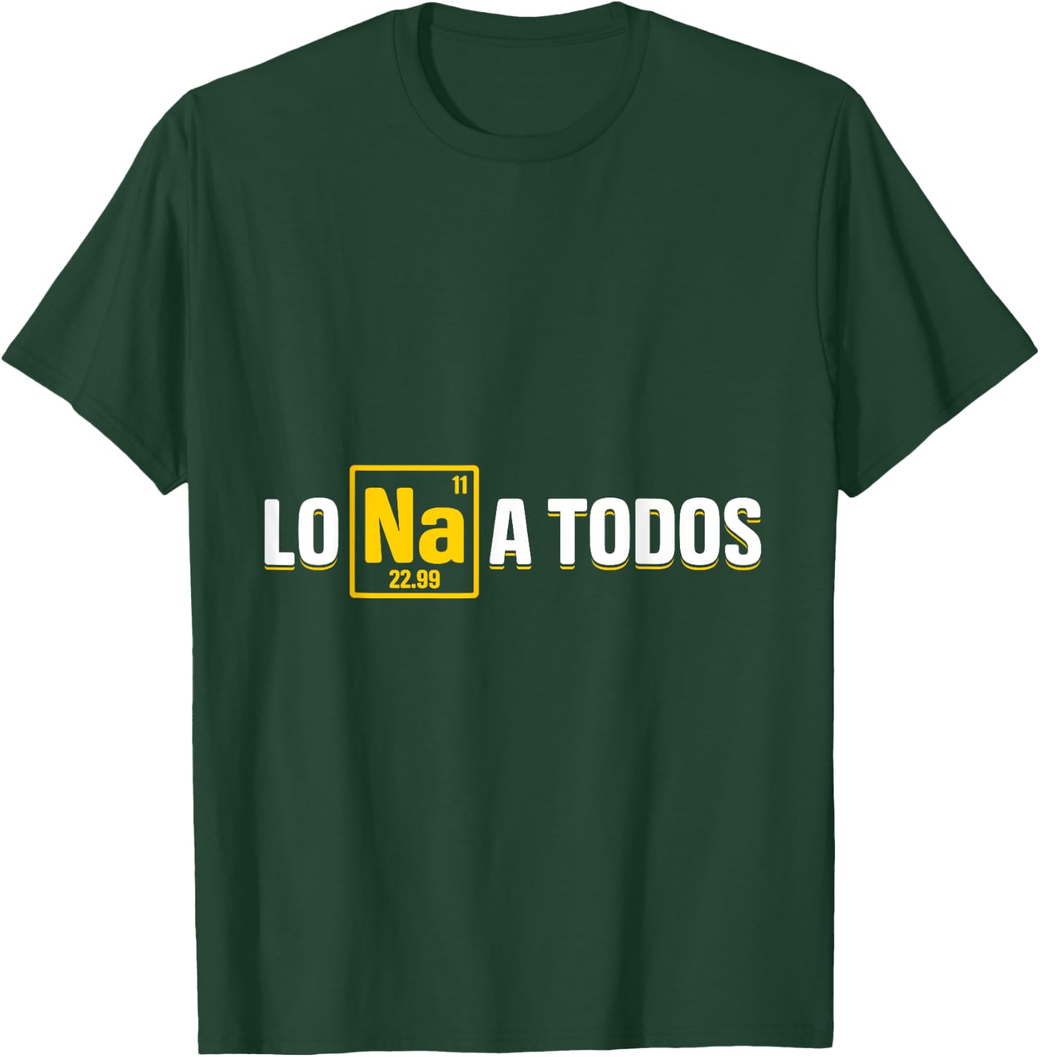 Lo Sodio A Todos T-Shirt - T-Shirt | Forest