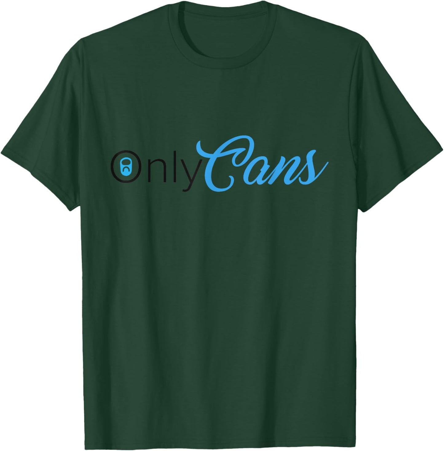 OnlyCans Funny Parody T-Shirt - T-Shirt | Forest