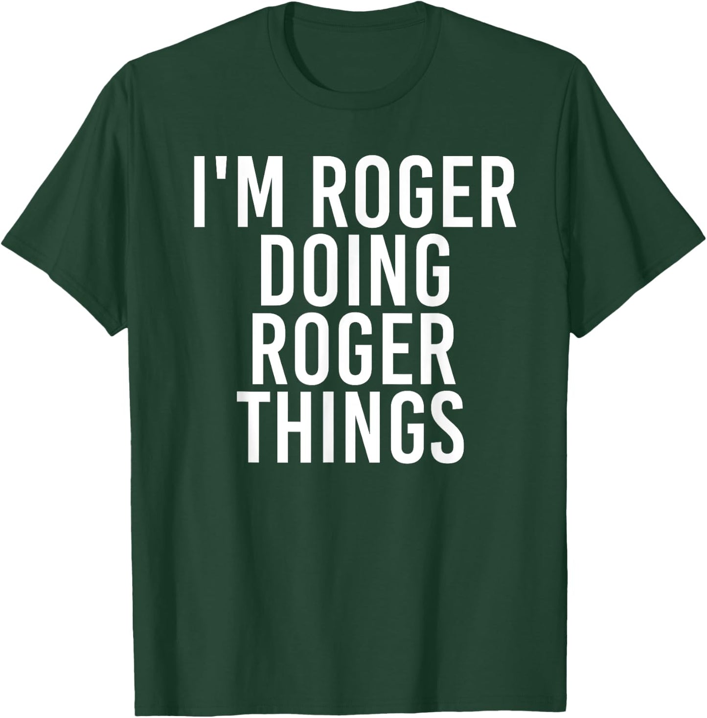 I'M ROGER DOING ROGER THINGS Funny Christmas Gift T-Shirt - T-Shirt | Forest