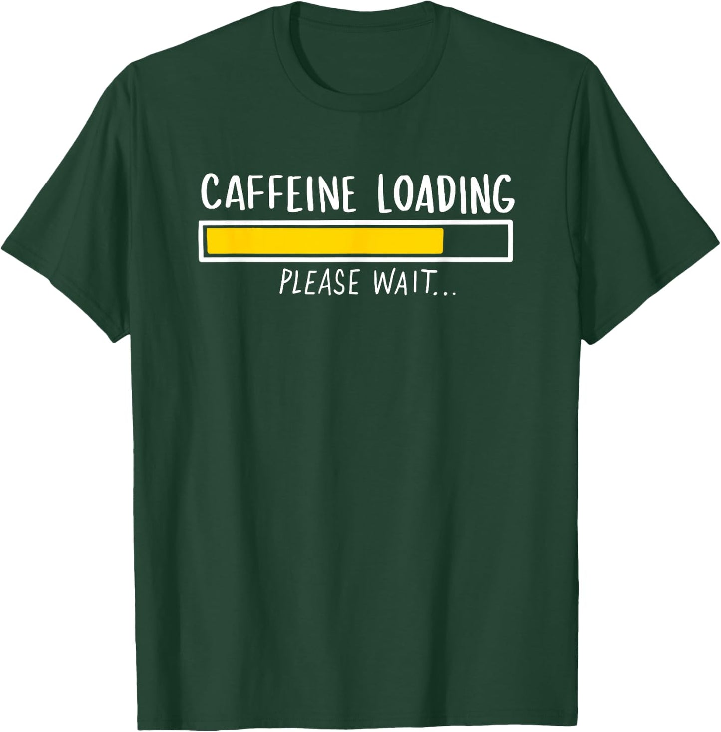 Funny Coffee Lover Gift - Coffee Saying Caffeine Loading T-Shirt - T-Shirt | Forest