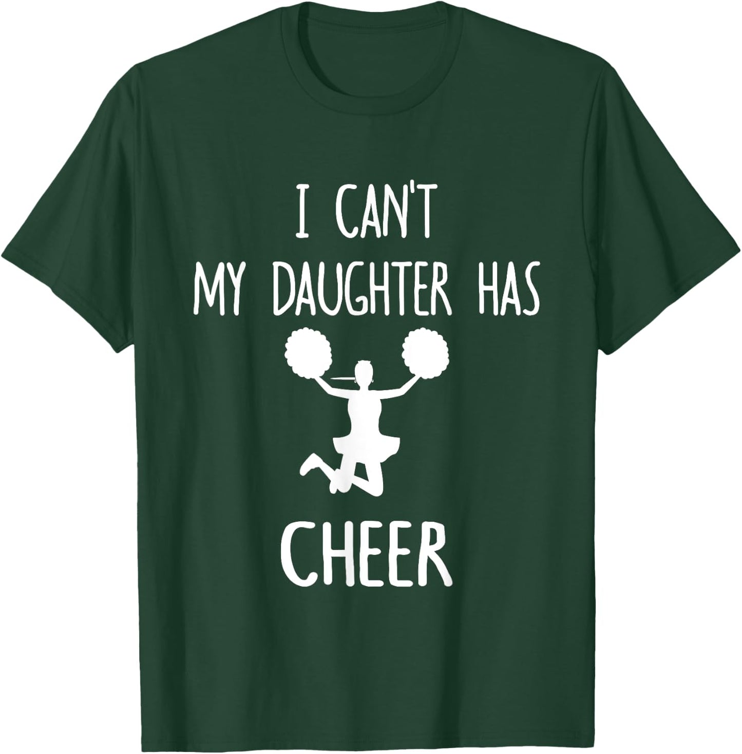 I Can't My Daughter Has Cheer Dad & Mom T-Shirt - T-Shirt | Forest