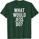 What Would JESS Do Funny Personalized Name Joke Men Gift T-Shirt - T-Shirt | Forest