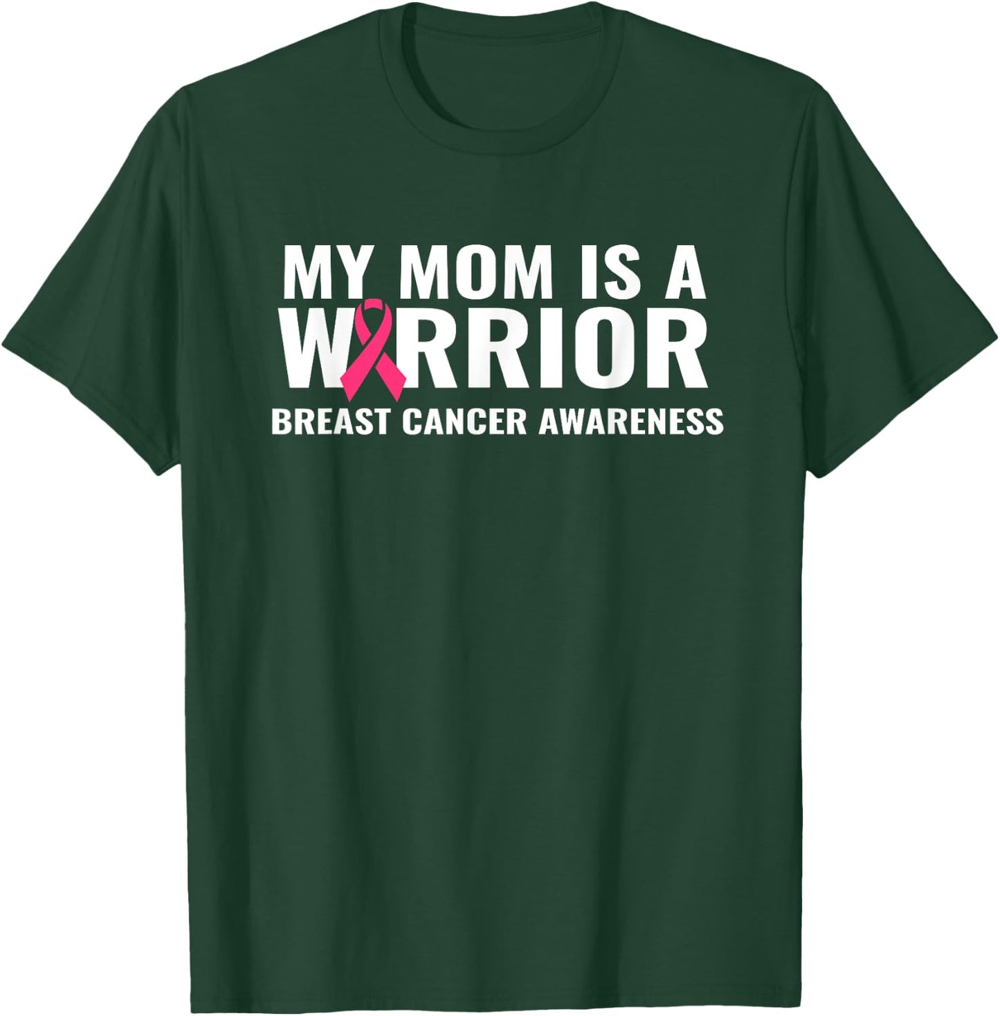 My Mom Is A Warrior Breast Cancer Awareness Support T-Shirt - T-Shirt | Forest