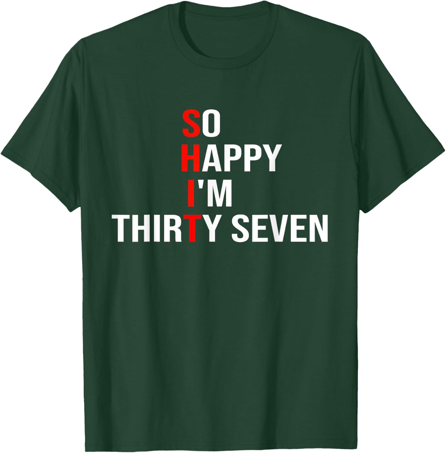 So Happy I'm Thirty Seven Funny 37 Years Old 37th Birthday T-Shirt - T-Shirt | Forest