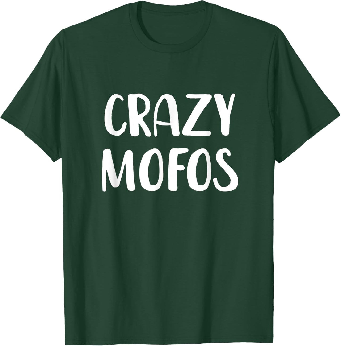 Crazy Mofos T-Shirt - T-Shirt | Forest