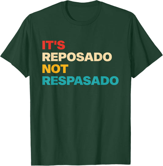 It's Reposado Not Respasado Vintage Apparel T-Shirt - T-Shirt | Forest