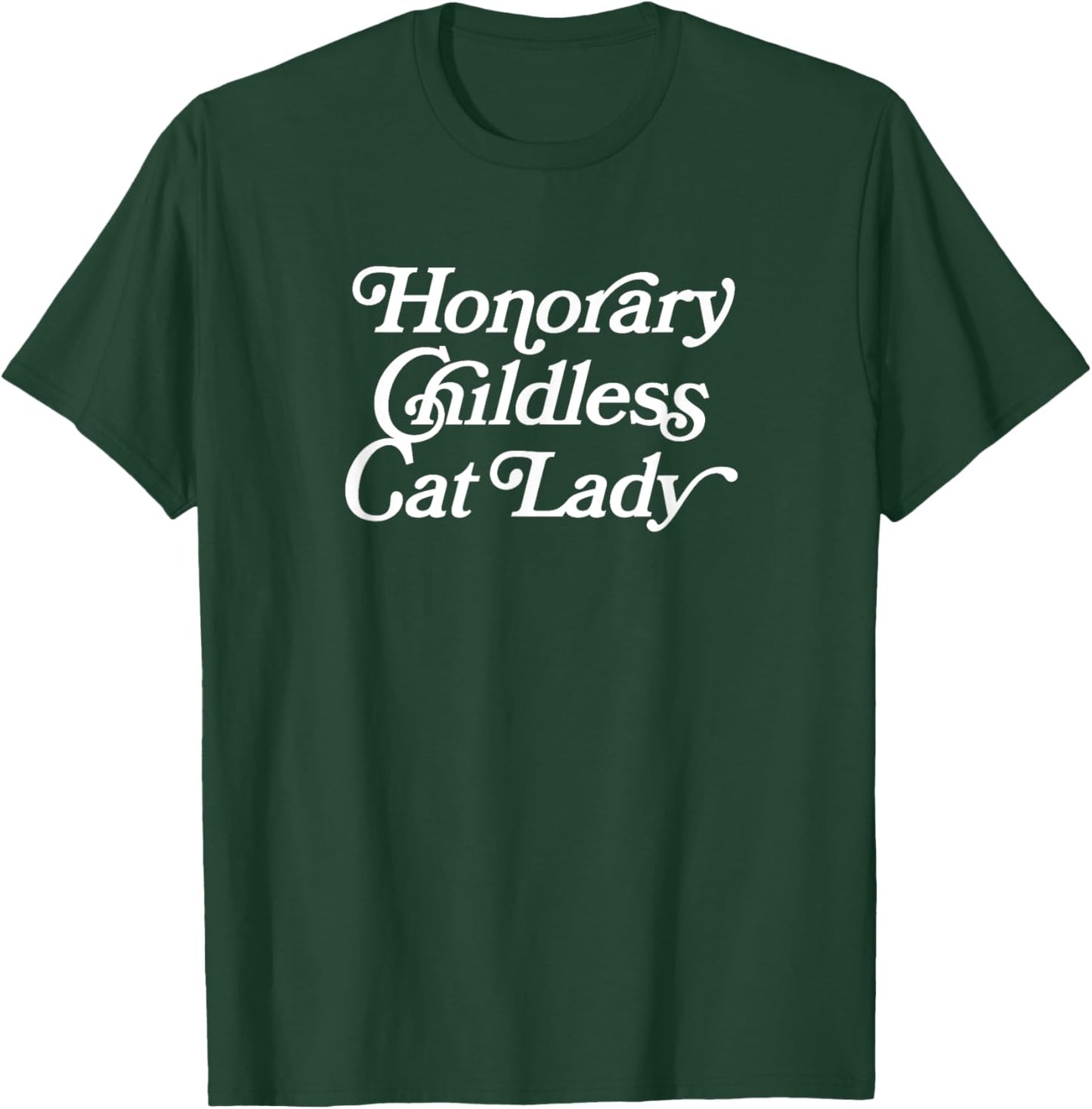 Honorary Childless Cat Lady - Funny Statement T-Shirt - T-Shirt | Forest