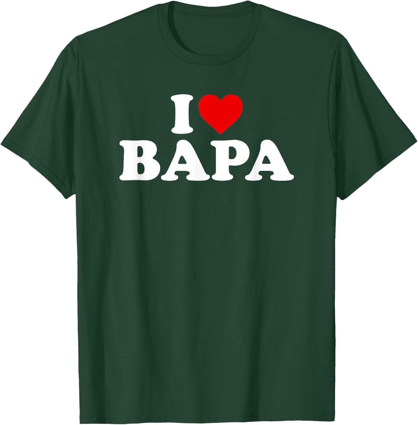 I Love Bapa T-Shirt - T-Shirt | Forest