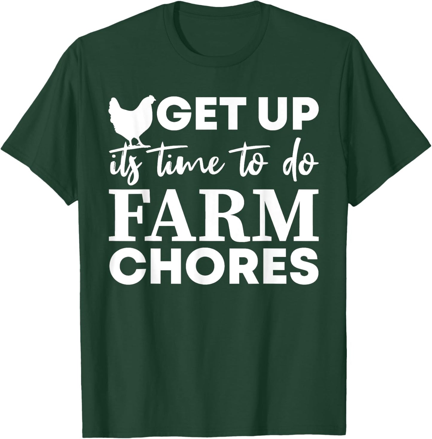 get up it's time to do farm chores Funny Chicken T-Shirt - T-Shirt | Forest
