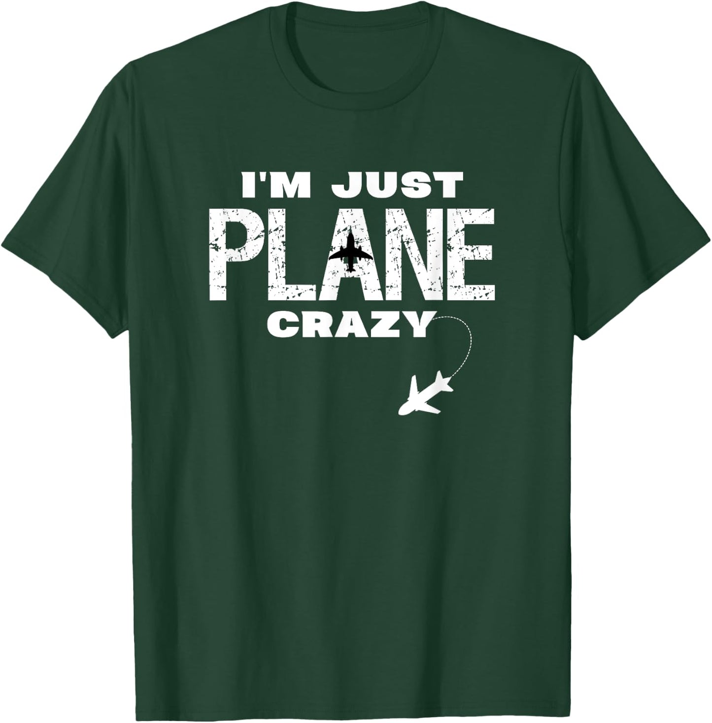 Im Just Plane Crazy Funny Dad Pilot Aviation Flying Gift T-Shirt - T-Shirt | Forest