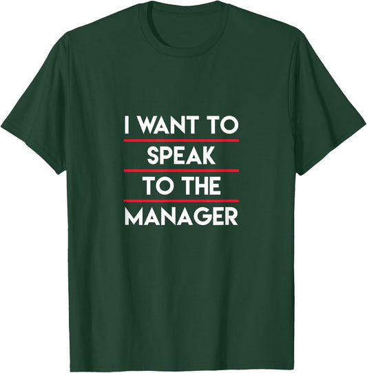 I Need To Talk To Your Manager, Funny Mother Sarcastic Meme T-Shirt - T-Shirt | Forest
