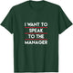 I Need To Talk To Your Manager, Funny Mother Sarcastic Meme T-Shirt - T-Shirt | Forest