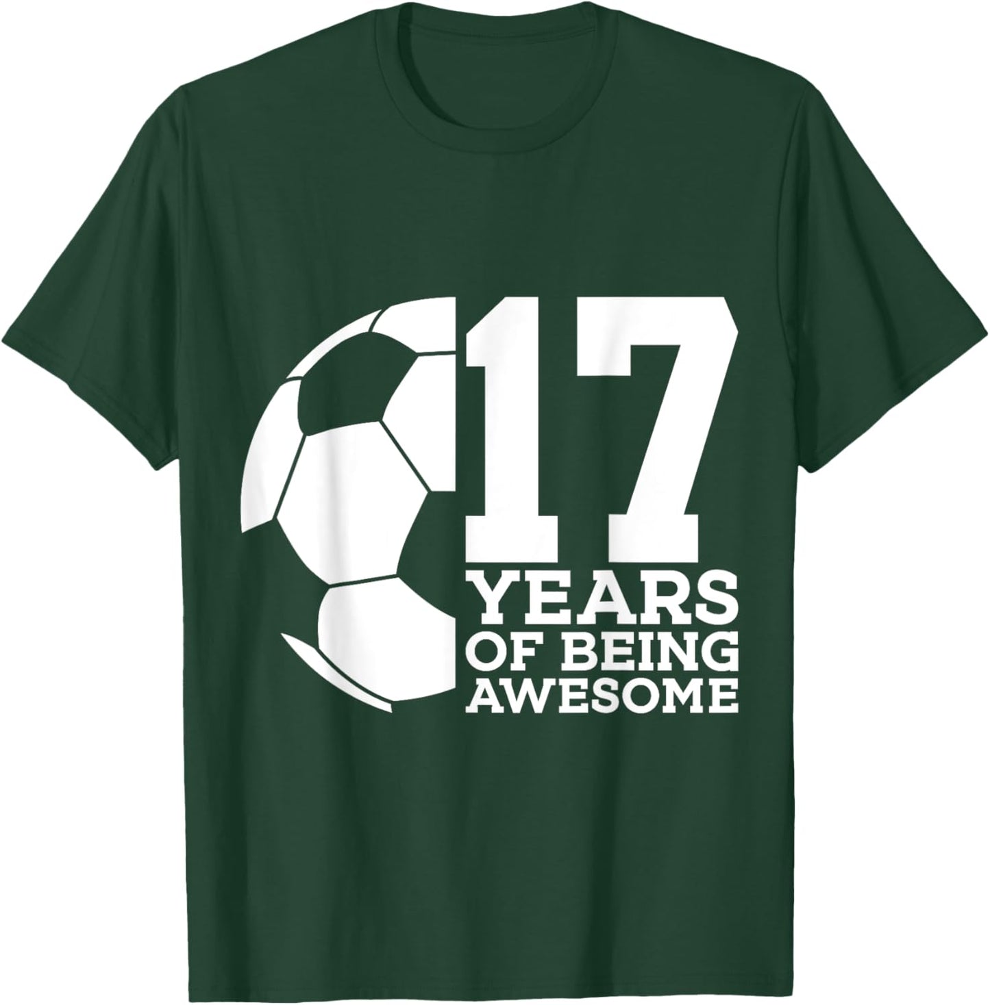 17 Years of Being Awesome Soccer 17th Birthday T-Shirt - T-Shirt | Forest