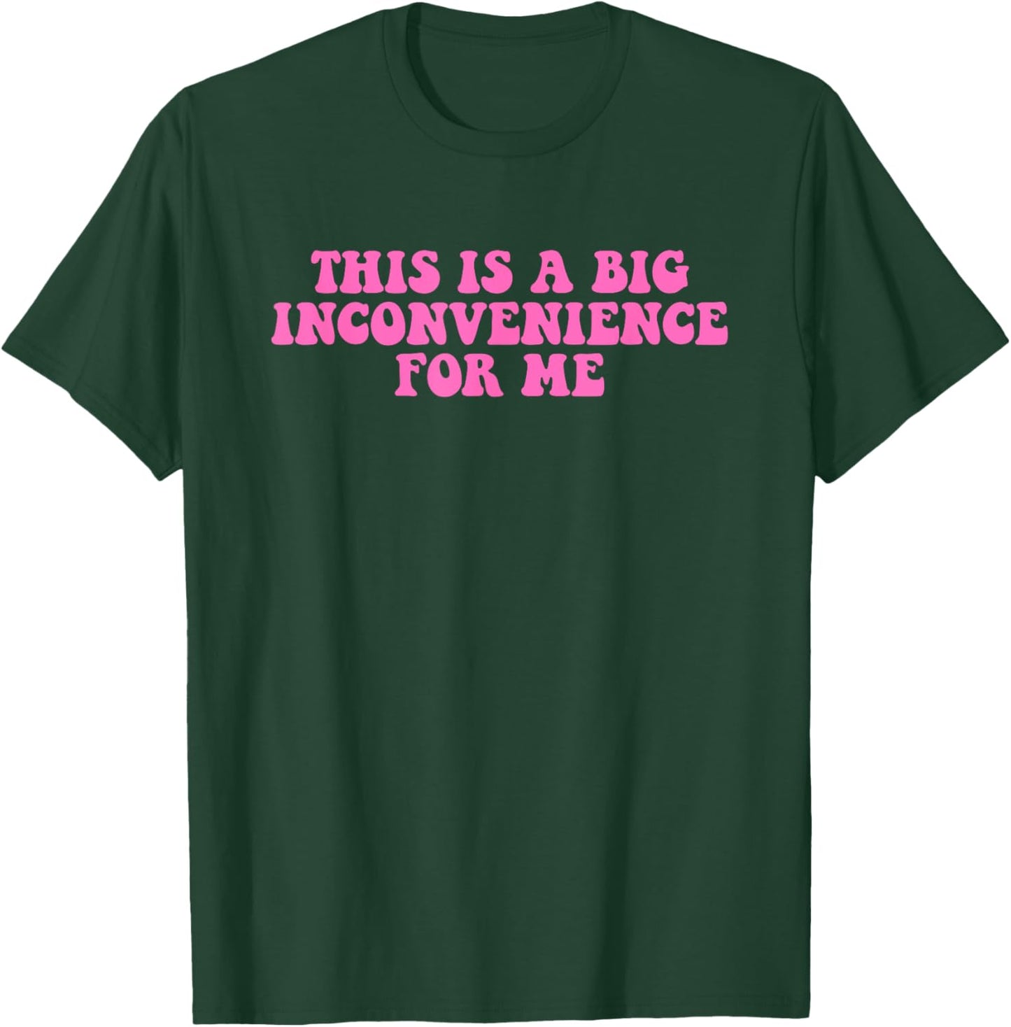 This Is A Big Inconvenience For Me Hippie Quote T-Shirt - T-Shirt | Forest