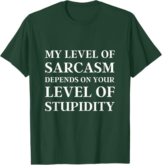 Sarcastic Humor, My Level of Sarcasm, Funny Sarcastic Quote T-Shirt - T-Shirt | Forest