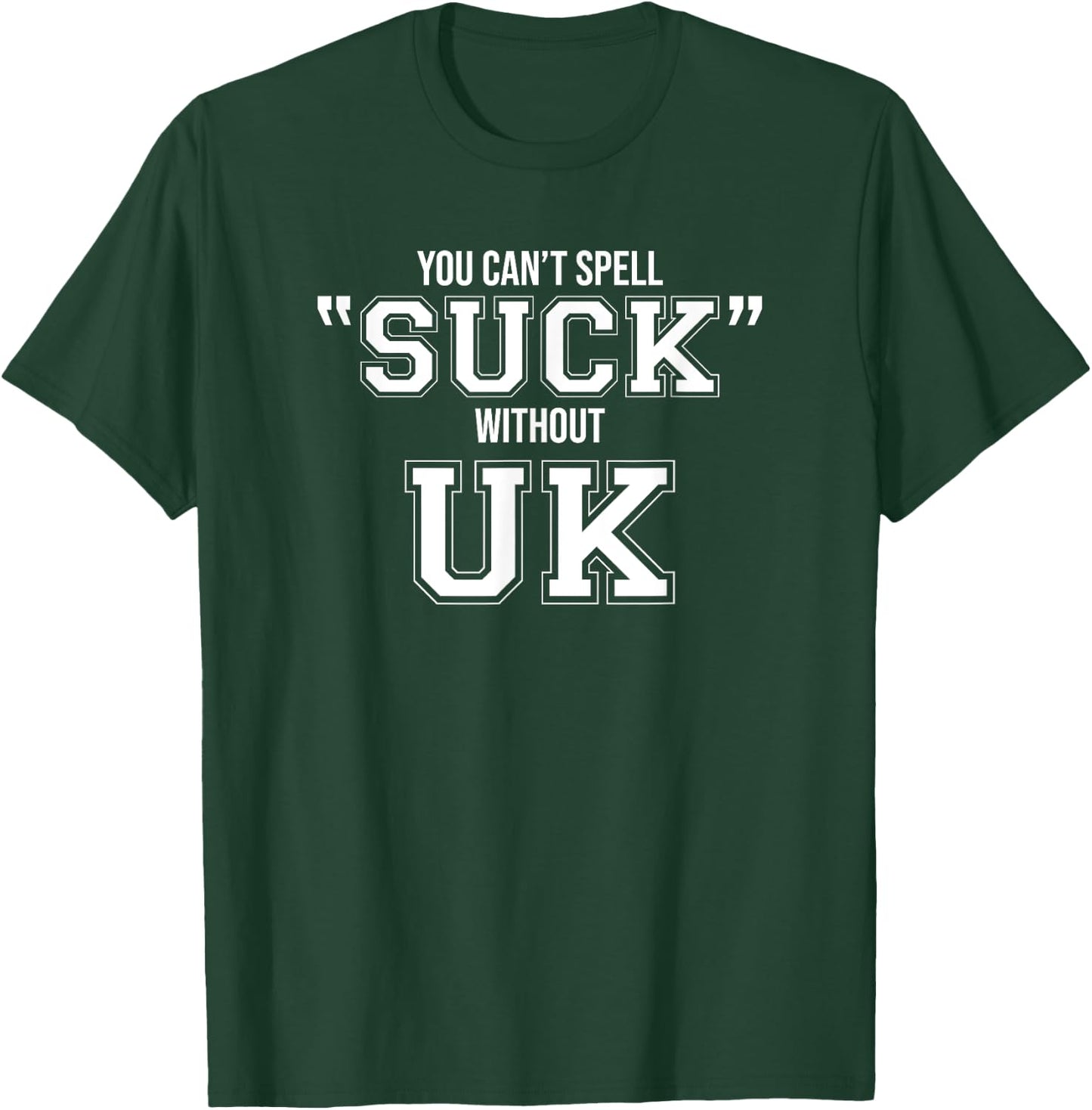 You Can't Spell Suck without UK logo T-Shirt - T-Shirt | Forest
