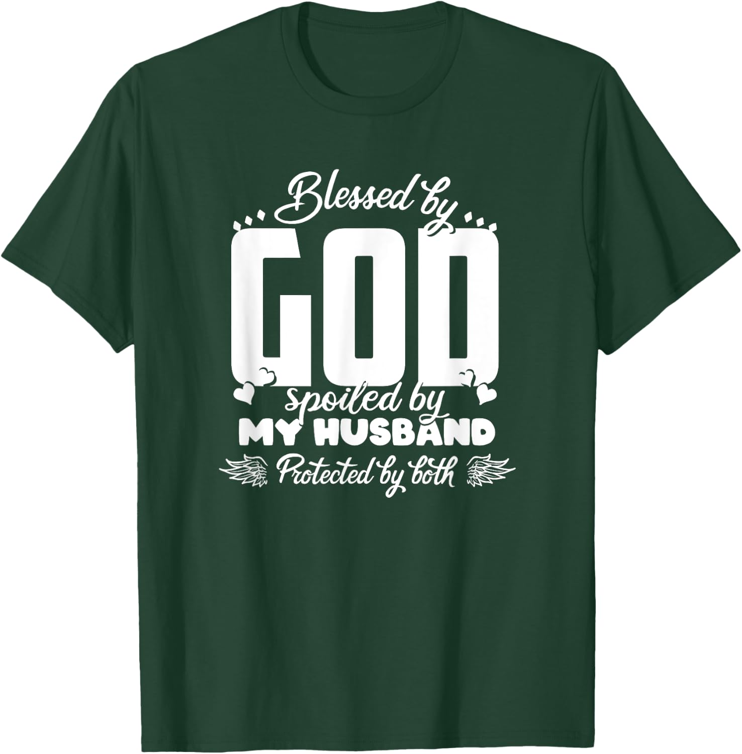 Blessed by God Spoiled by my Husband protected by both T-Shirt - T-Shirt | Forest