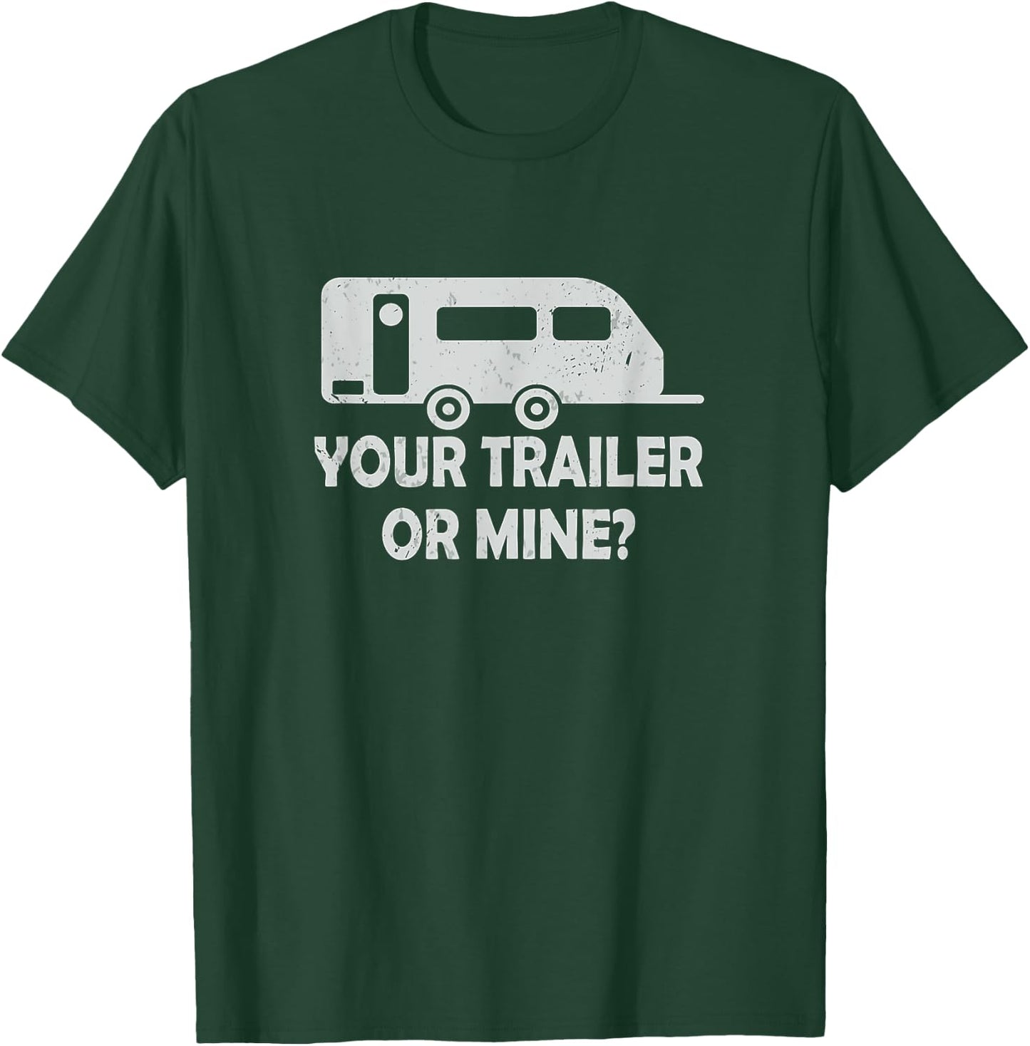 Your Trailer Or Mine ? Funny Trailer Park Trailer Parker T-Shirt - T-Shirt | Forest